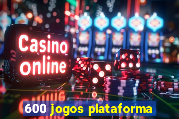 600 jogos plataforma